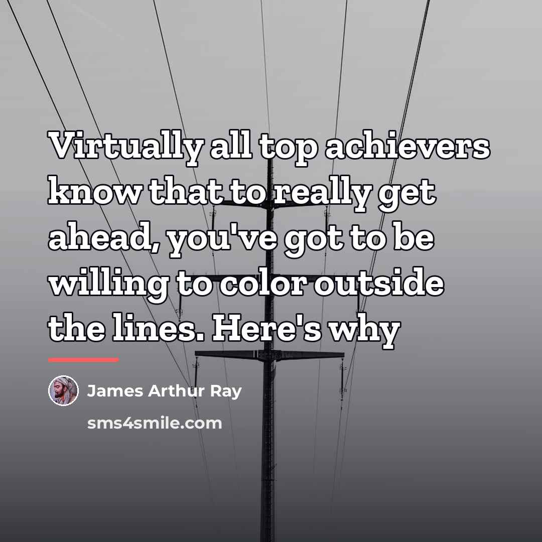 “Virtually all top achievers know that to really get ahead,…” quote by James Arthur Ray