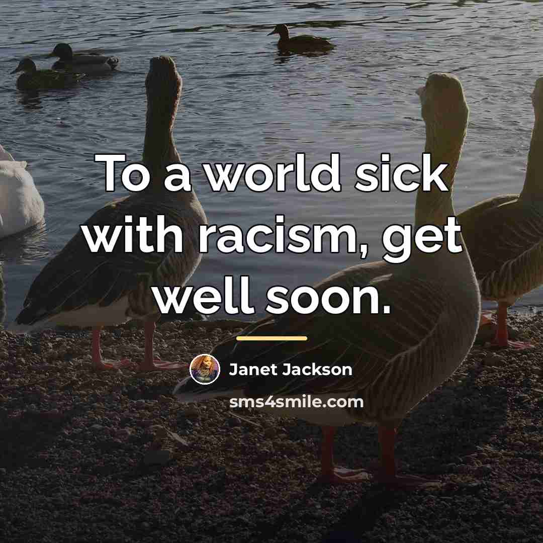 “To a world sick with racism, get well soon.…” quote by Janet Jackson