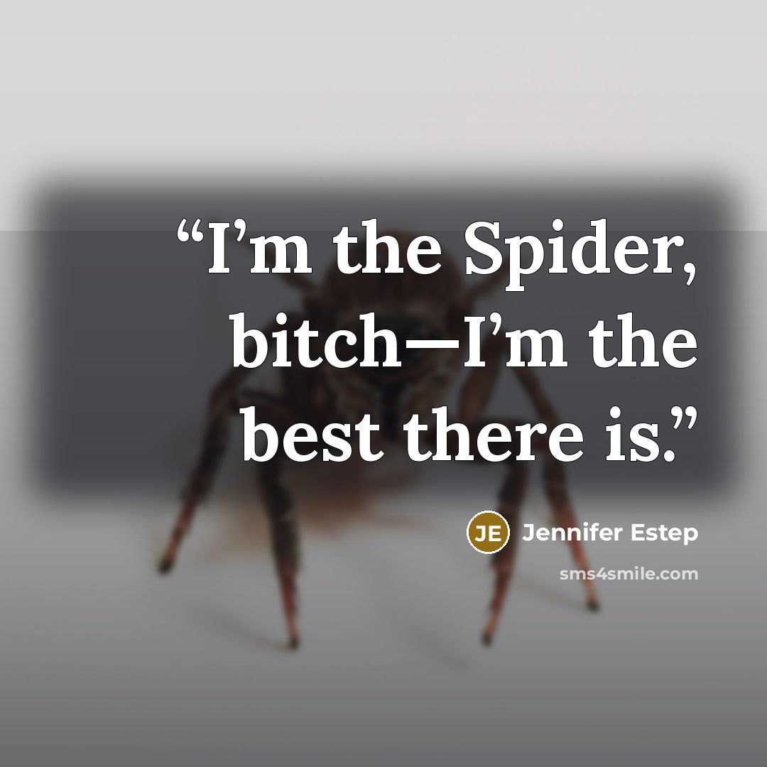 “I’m the Spider, bitch—I’m the best there is.” quote by Jennifer Estep