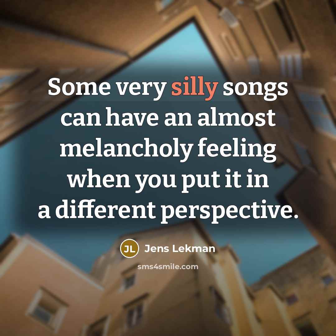 “Some very silly songs can have an almost melancholy feeling…” quote by Jens Lekman