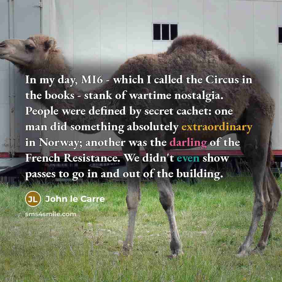“In my day, MI6 - which I called the Circus…” quote by John le Carre