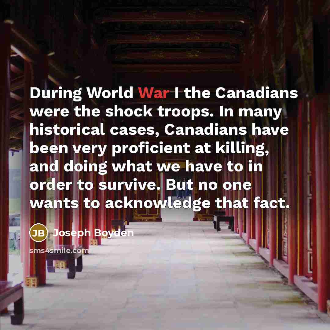 “During World War I the Canadians were the shock troops.…” quote by Joseph Boyden