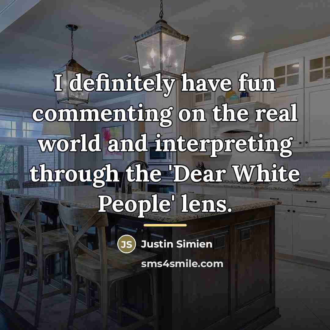 “I definitely have fun commenting on the real world and…” quote by Justin Simien