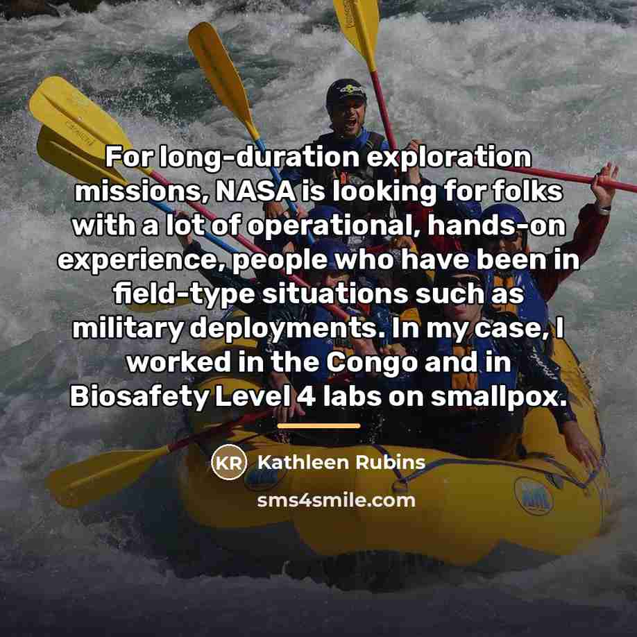 “For long-duration exploration missions, NASA is looking for folks with…” quote by Kathleen Rubins