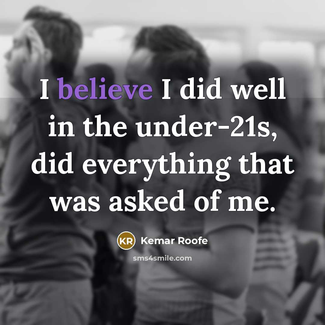 “I believe I did well in the under-21s, did everything…” quote by Kemar Roofe