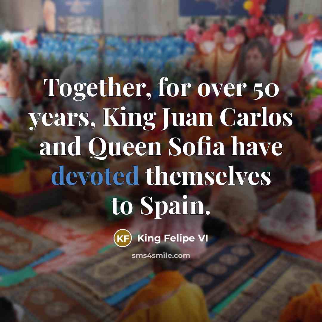 “Together, for over 50 years, King Juan Carlos and Queen…” quote by King Felipe VI