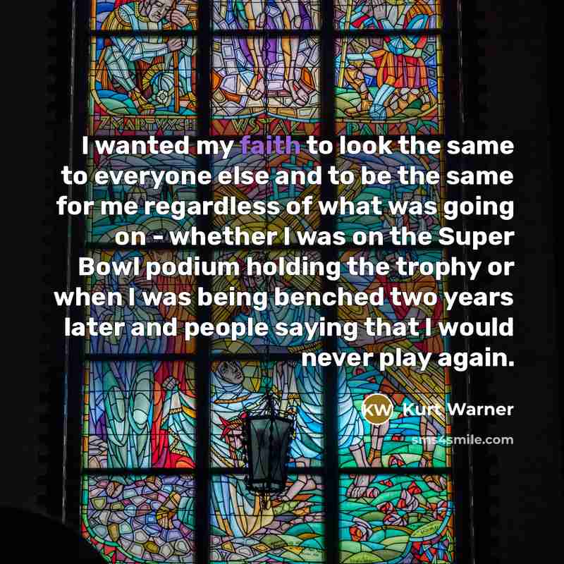 “I wanted my faith to look the same to everyone…” quote by Kurt Warner