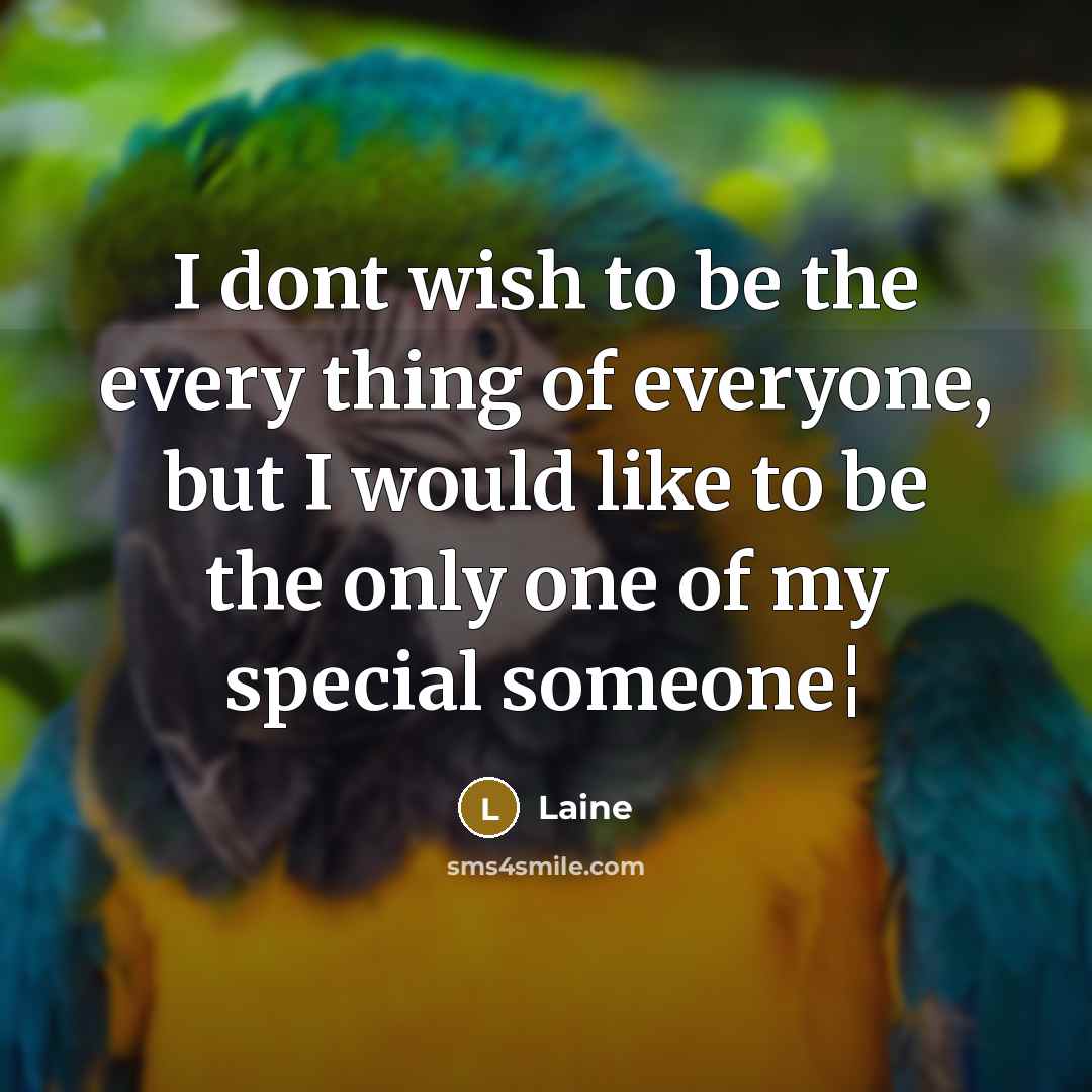 “I dont wish to be the every thing of everyone,…” quote by Laine