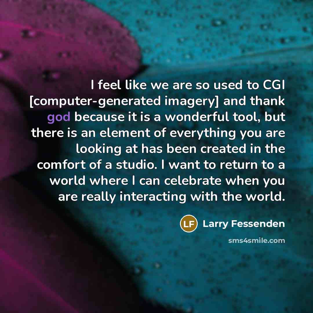 “I feel like we are so used to CGI [computer-generated…” quote by Larry Fessenden