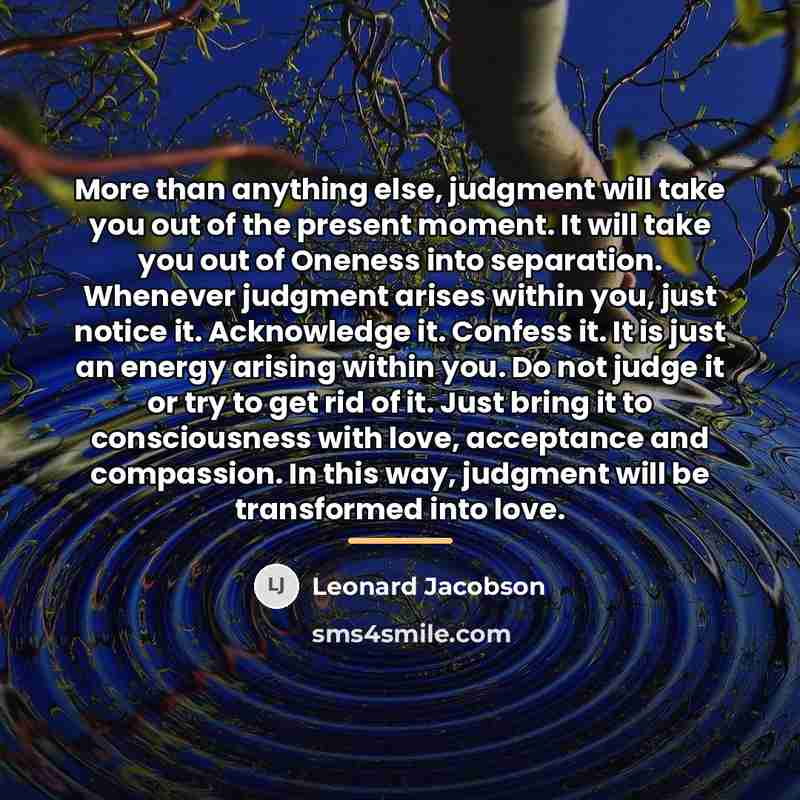 “More than anything else, judgment will take you out of…” quote by Leonard Jacobson