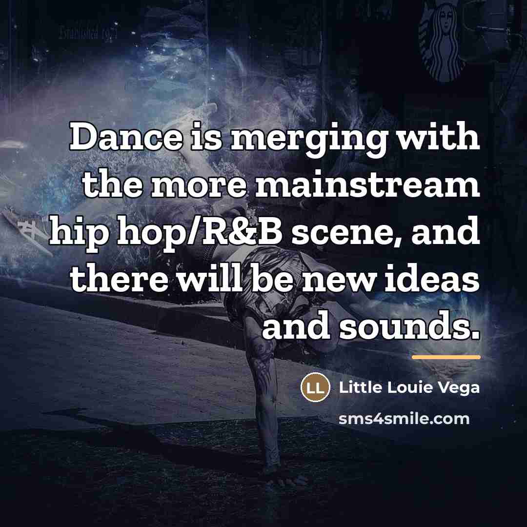 “Dance is merging with the more mainstream hip hop/R&B scene,…” quote by Little Louie Vega