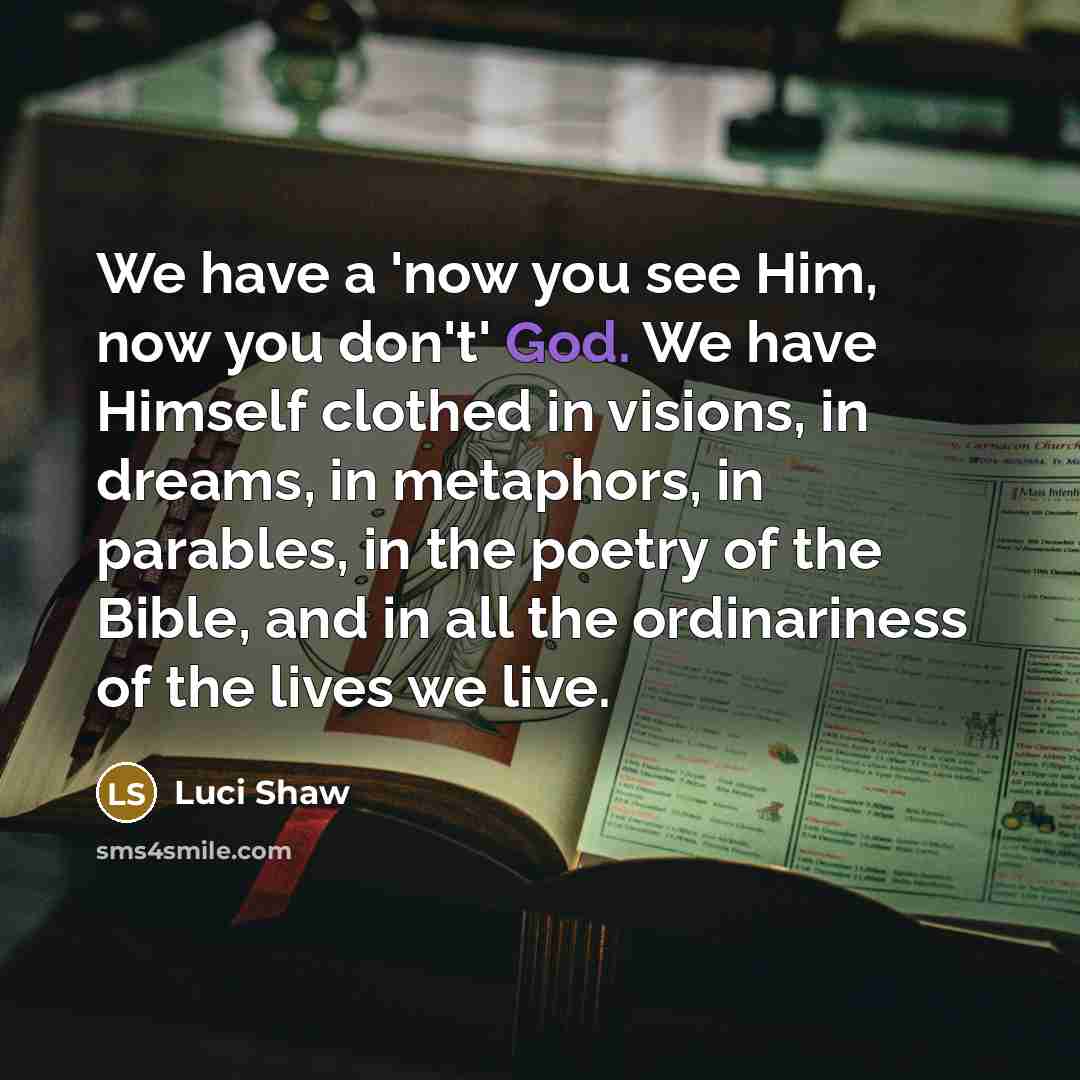 “We have a 'now you see Him, now you don't'…” quote by Luci Shaw
