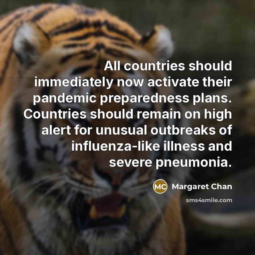 “All countries should immediately now activate their pandemic preparedness plans.…” quote by Margaret Chan