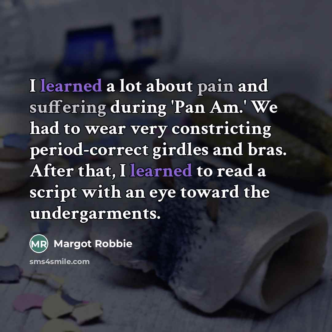 “I learned a lot about pain and suffering during 'Pan…” quote by Margot Robbie