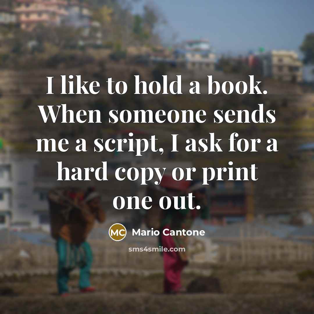 “I like to hold a book. When someone sends me…” quote by Mario Cantone