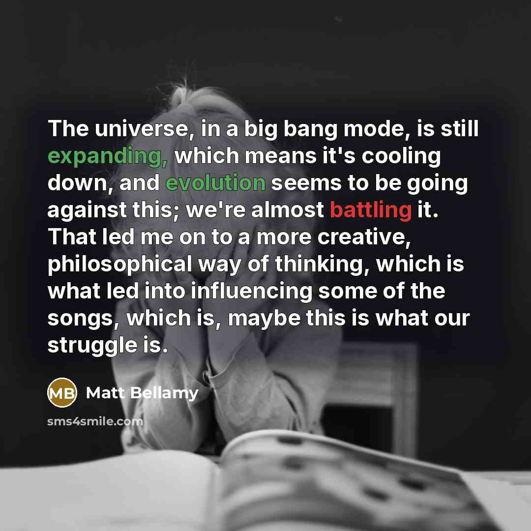 “The universe, in a big bang mode, is still expanding,…” quote by Matt Bellamy