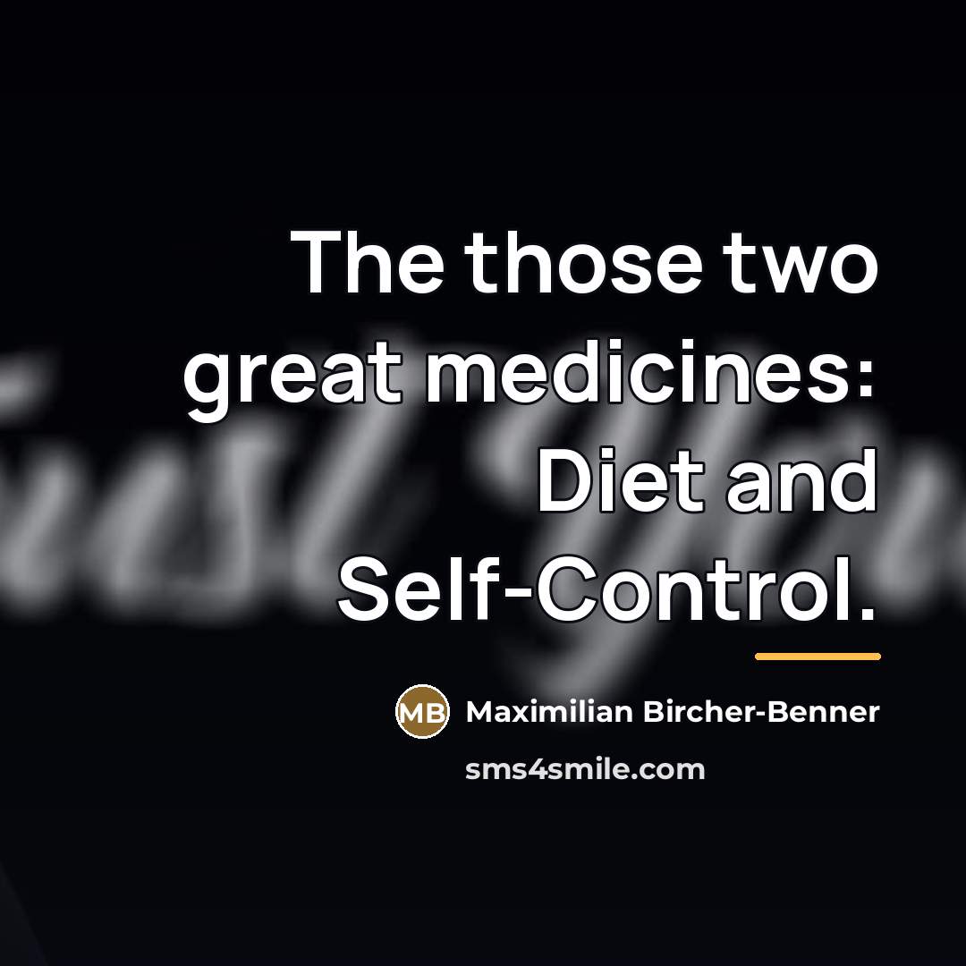 “The those two great medicines: Diet and Self-Control.…” quote by Maximilian Bircher-Benner