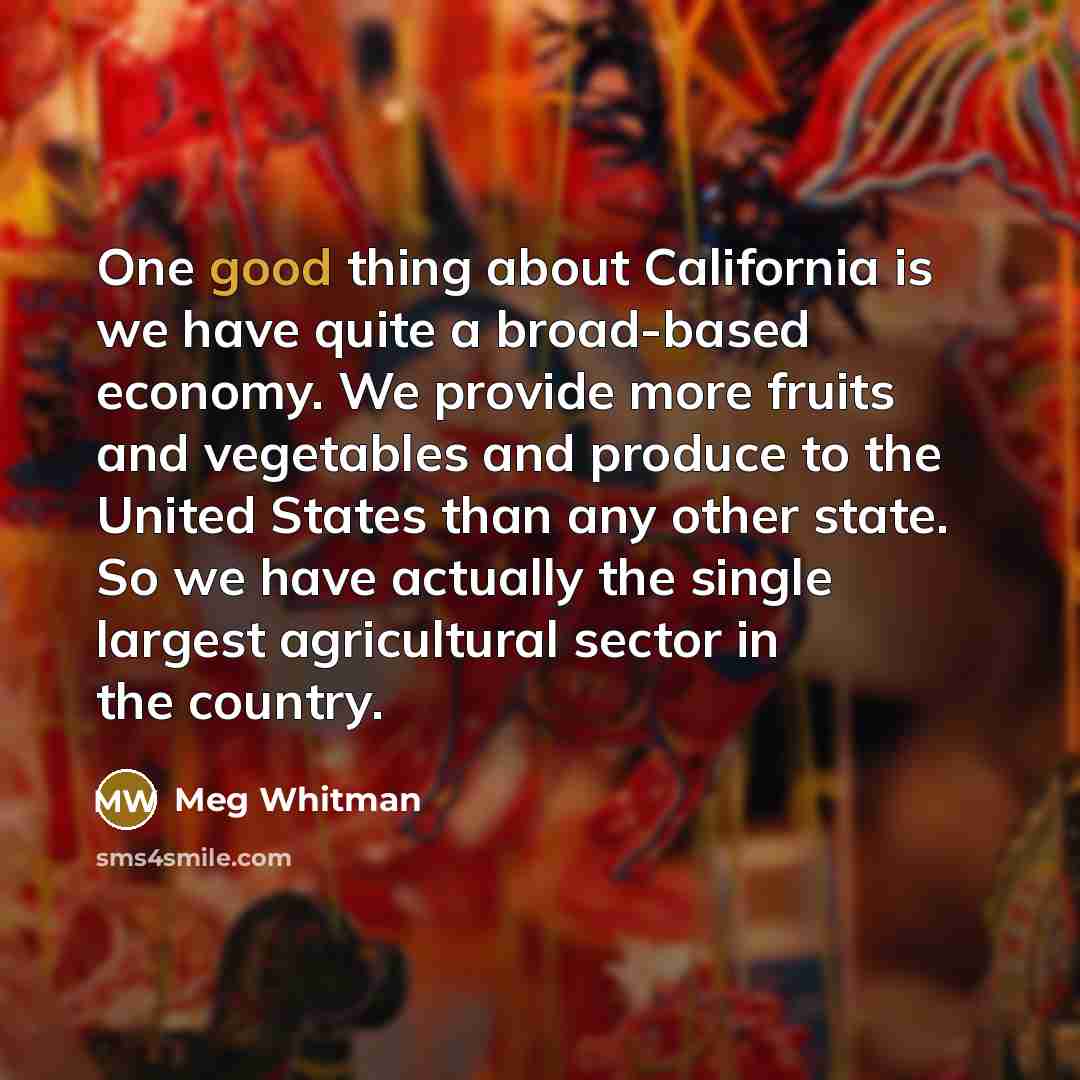 “One good thing about California is we have quite a…” quote by Meg Whitman