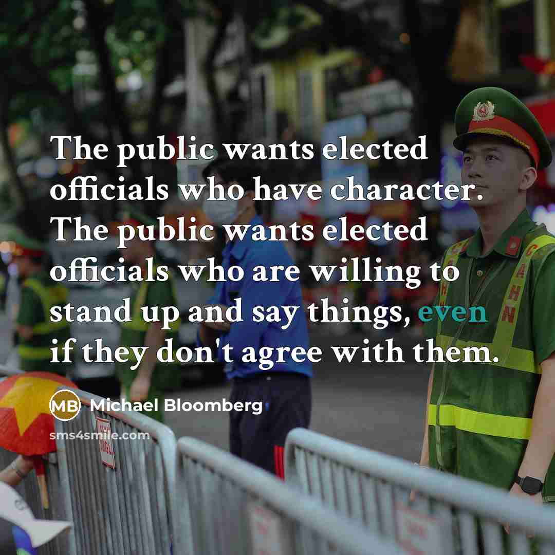 “The public wants elected officials who have character. The public…” quote by Michael Bloomberg