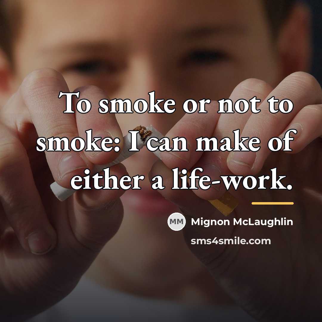 “To smoke or not to smoke: I can make of…” quote by Mignon McLaughlin