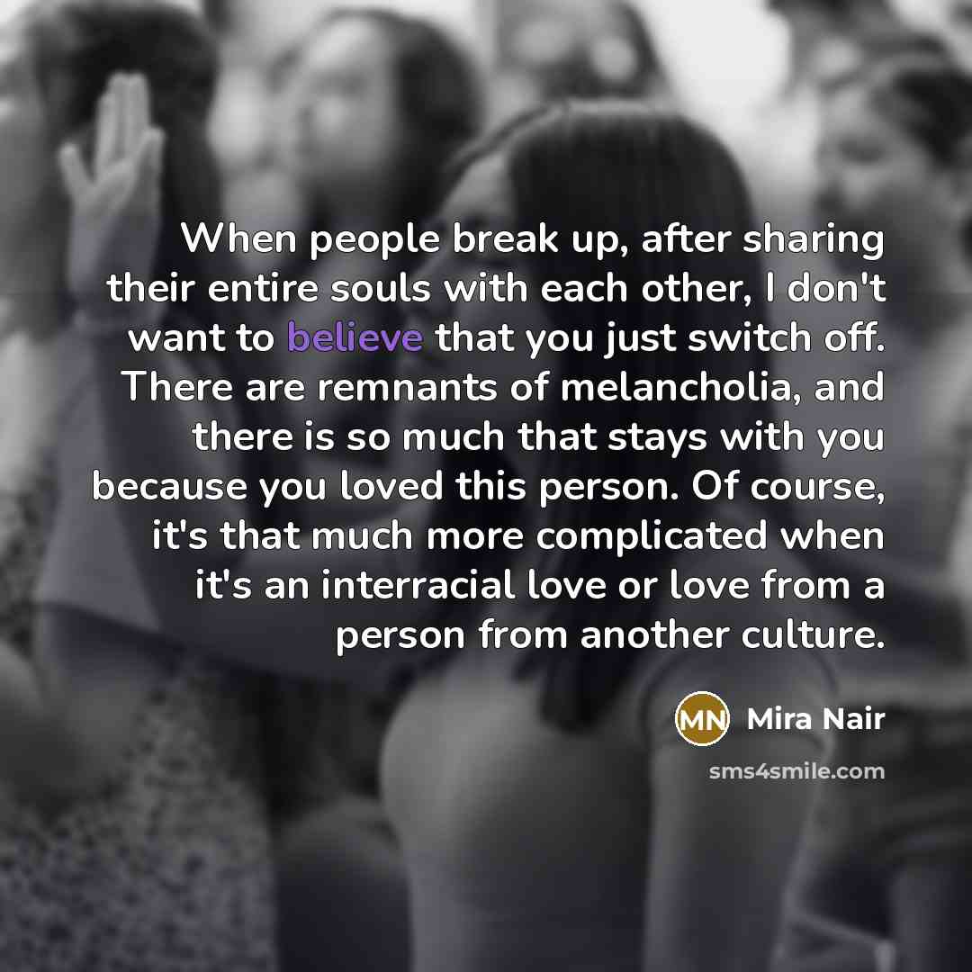 “When people break up, after sharing their entire souls with…” quote by Mira Nair