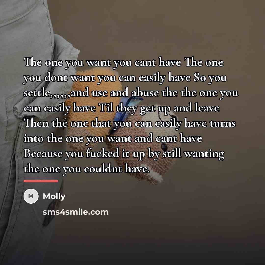 “The one you want you cant have The one you…” quote by Molly