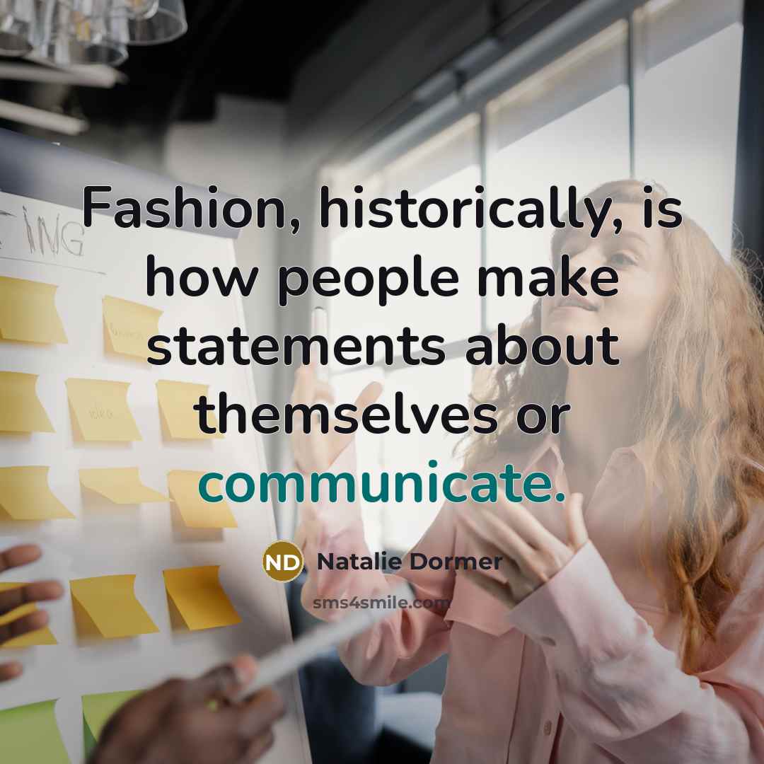 “Fashion, historically, is how people make statements about themselves or…” quote by Natalie Dormer