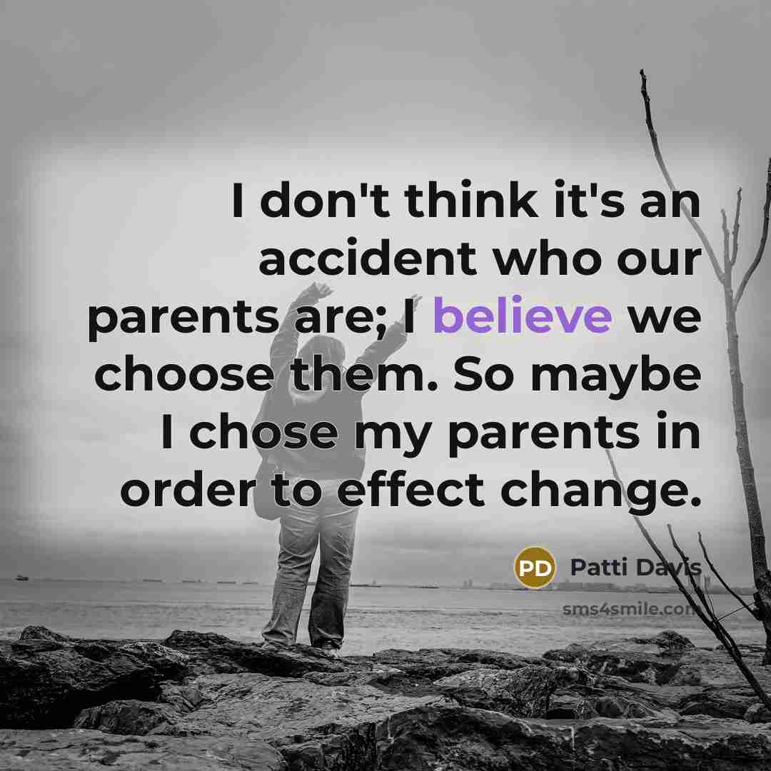 “I don't think it's an accident who our parents are;…” quote by Patti Davis