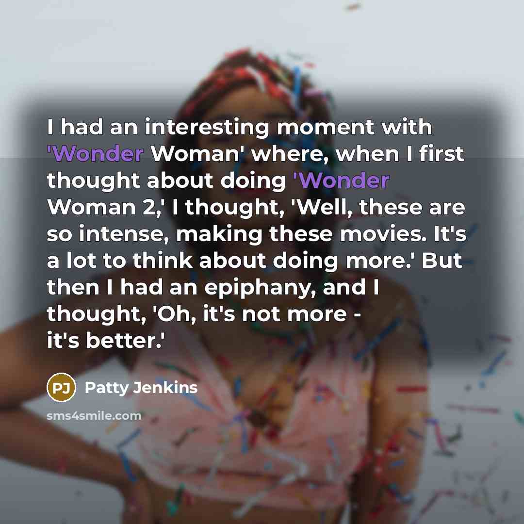 “I had an interesting moment with 'Wonder Woman' where, when…” quote by Patty Jenkins