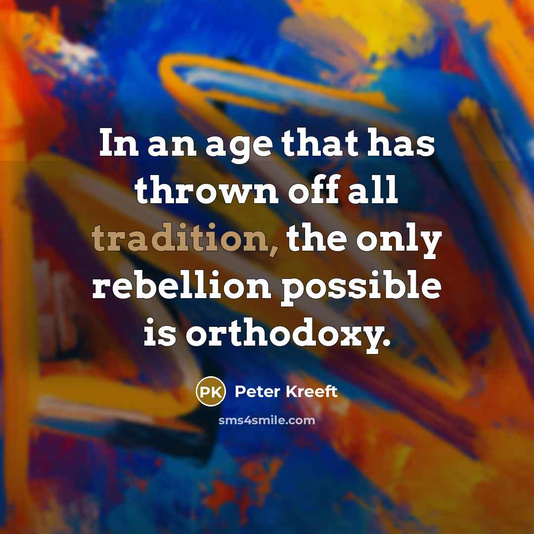 “In an age that has thrown off all tradition, the…” quote by Peter Kreeft