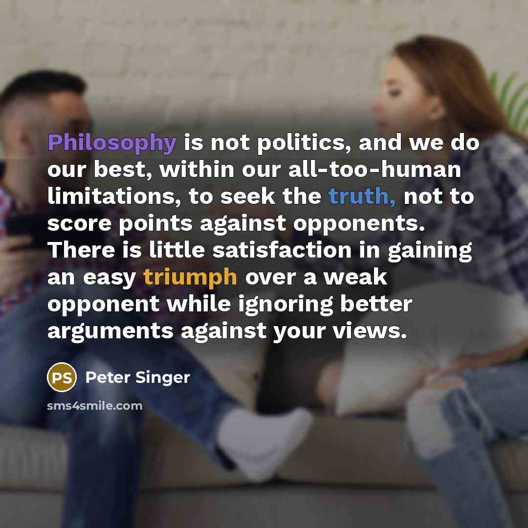 “Philosophy is not politics, and we do our best, within…” quote by Peter Singer
