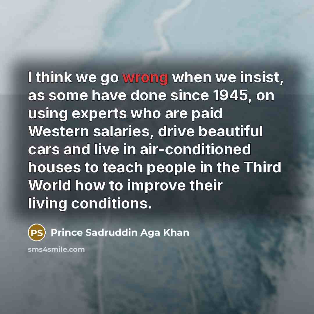 “I think we go wrong when we insist, as some…” quote by Prince Sadruddin Aga Khan