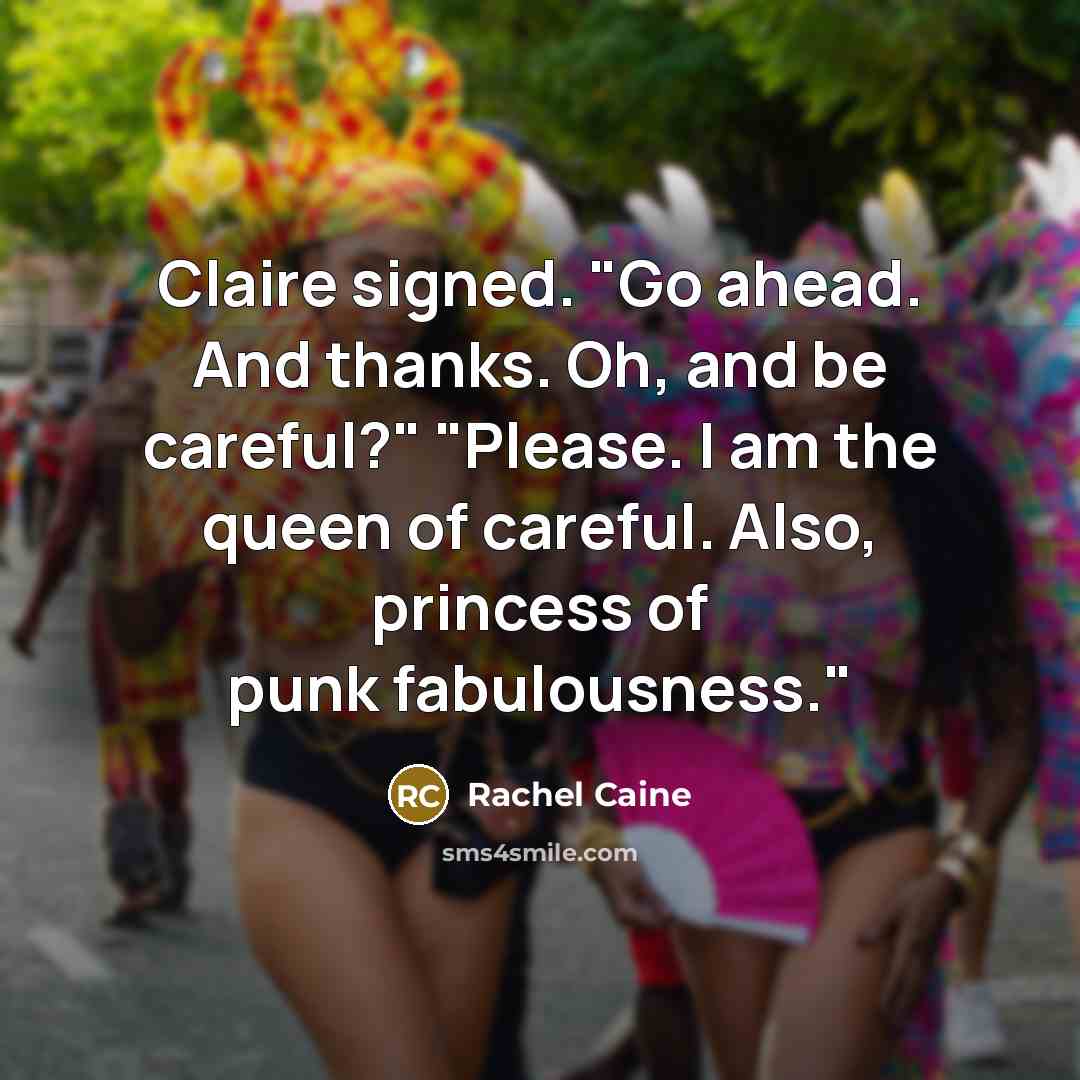 “Claire signed. "Go ahead. And thanks. Oh, and be careful?"…” quote by Rachel Caine