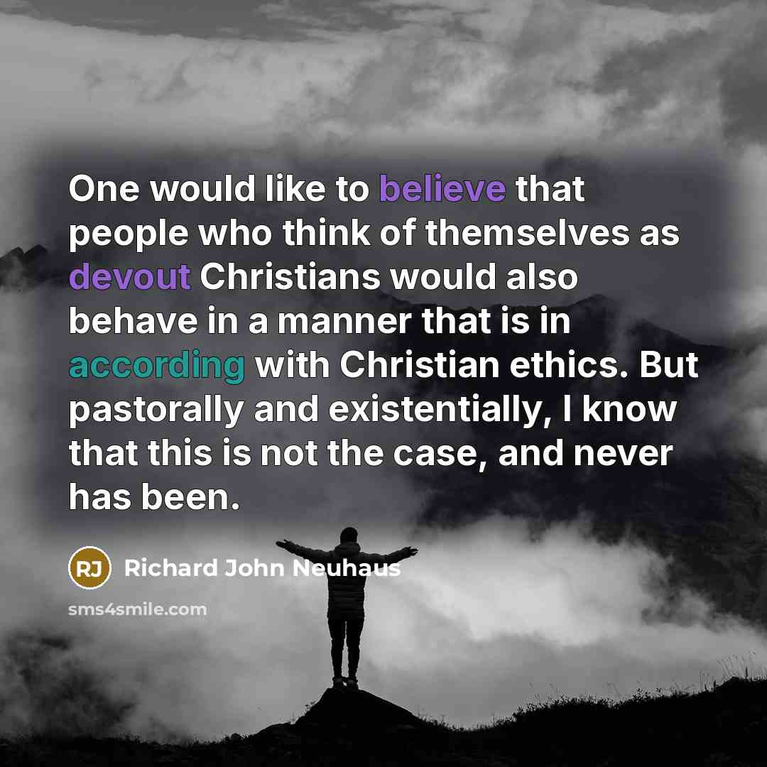 “One would like to believe that people who think of…” quote by Richard John Neuhaus