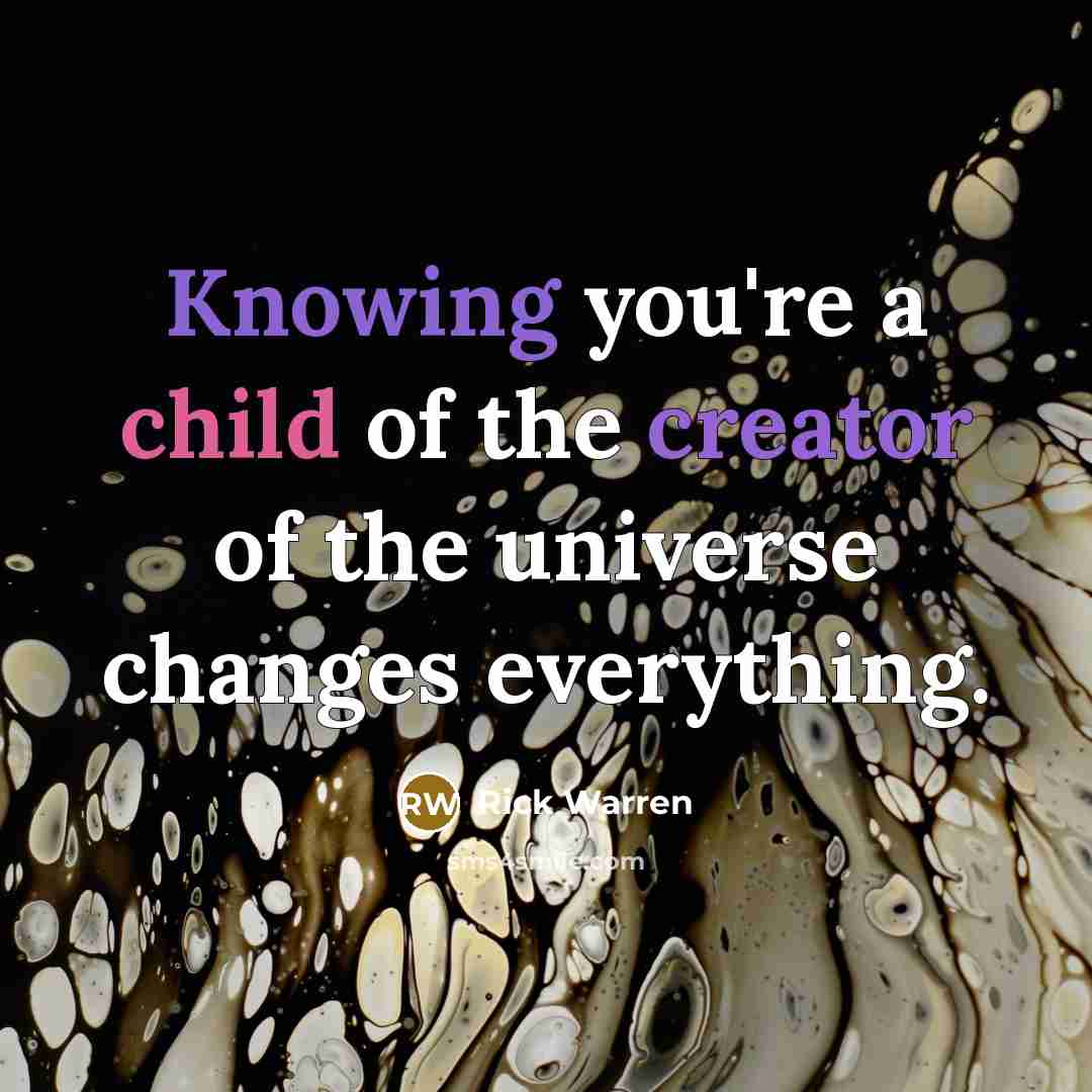 “Knowing you're a child of the creator of the universe…” quote by Rick Warren