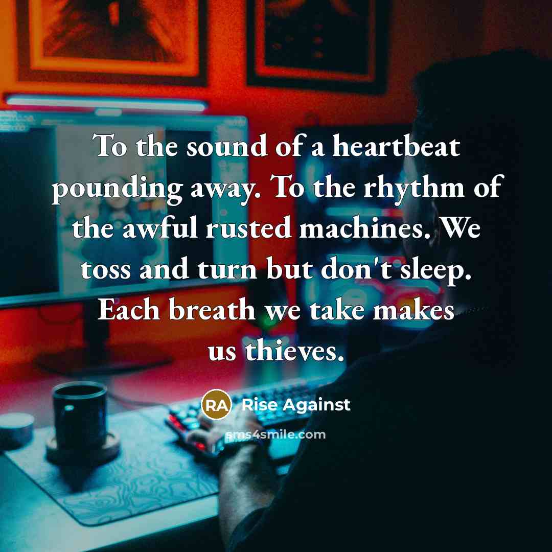 “To the sound of a heartbeat pounding away. To the…” quote by Rise Against