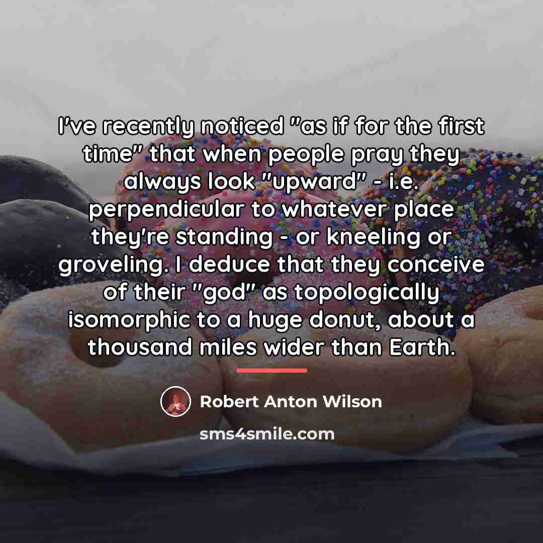 “I've recently noticed "as if for the first time" that…” quote by Robert Anton Wilson