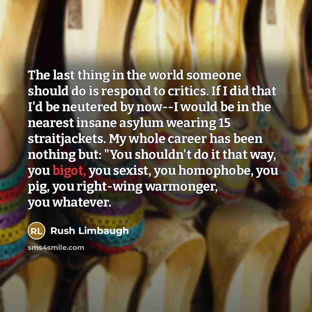 “The last thing in the world someone should do is…” quote by Rush Limbaugh