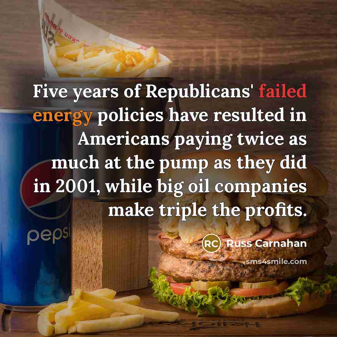 “Five years of Republicans' failed energy policies have resulted in…” quote by Russ Carnahan