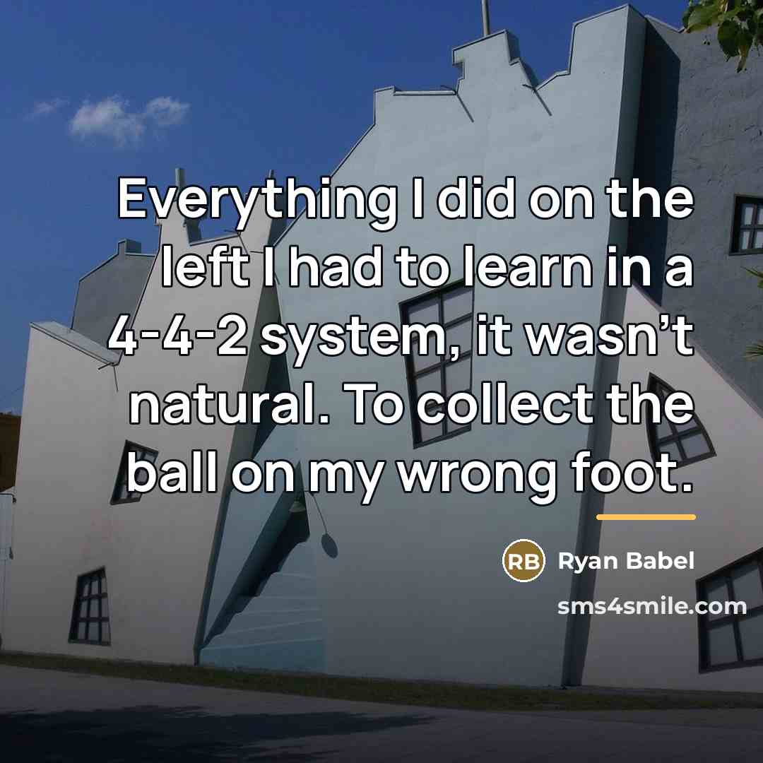 “Everything I did on the left I had to learn…” quote by Ryan Babel