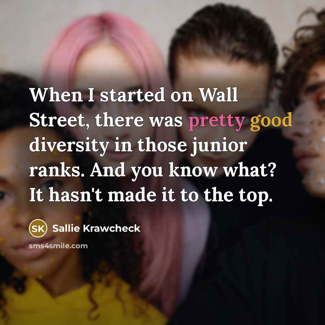 “When I started on Wall Street, there was pretty good…” quote by Sallie Krawcheck