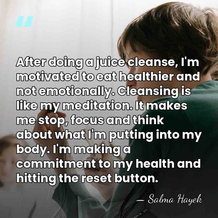 After doing a juice cleanse, I'm motivated to eat healthier and not&hellip; - Salma Hayek