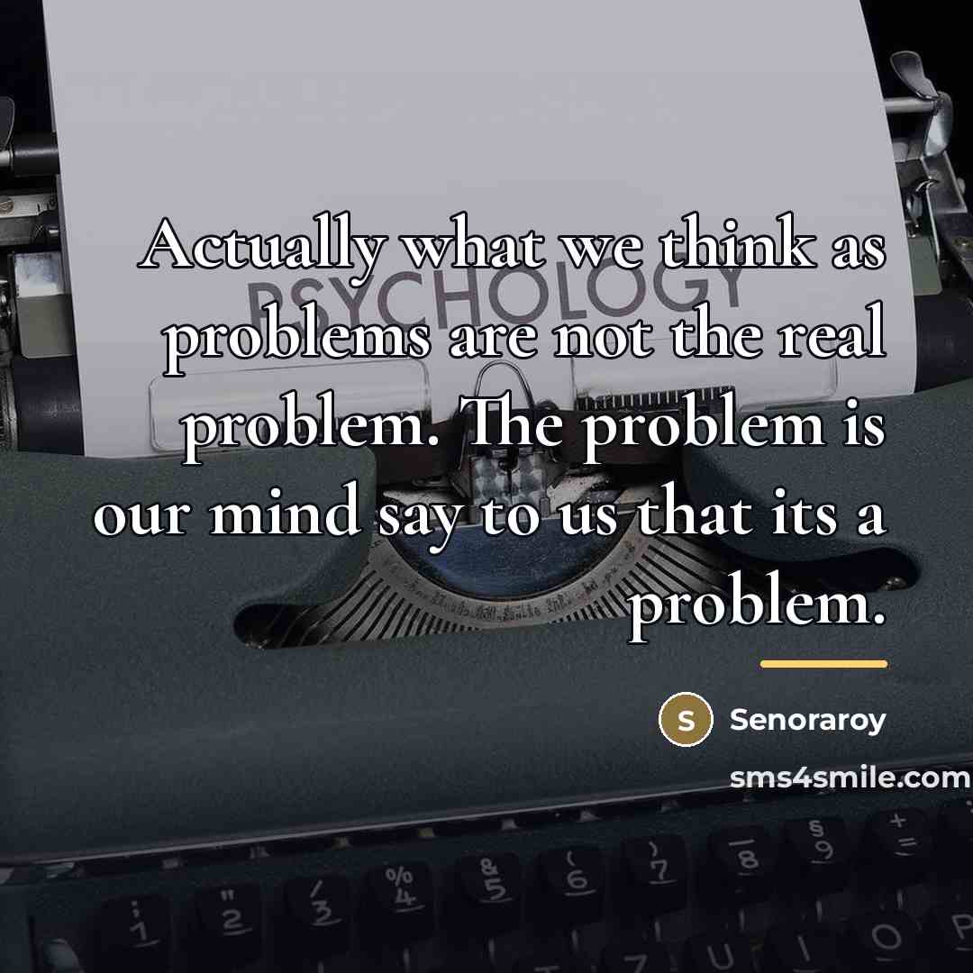 “Actually what we think as problems are not the real…” quote by Senoraroy