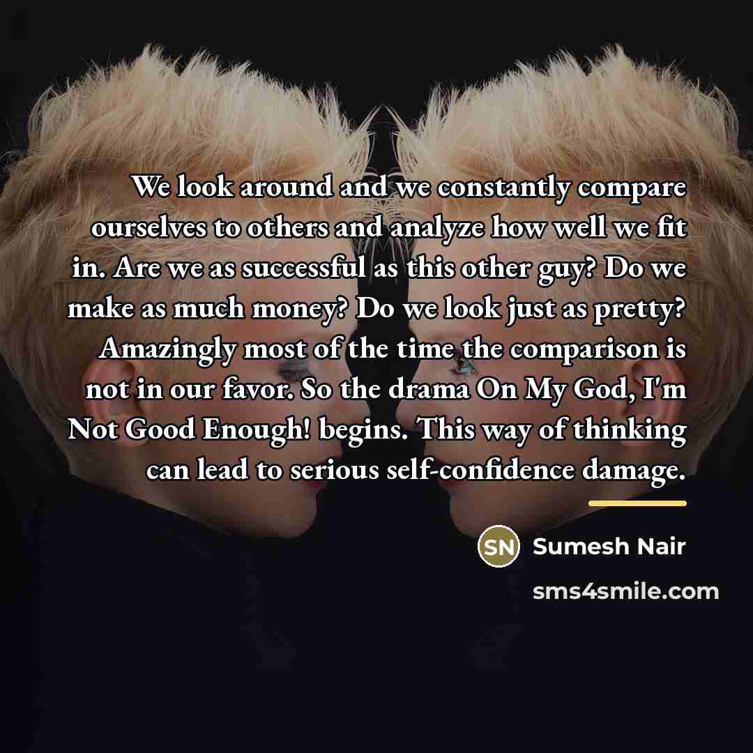 “We look around and we constantly compare ourselves to others…” quote by Sumesh Nair