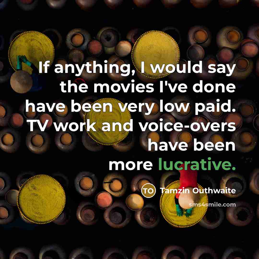 “If anything, I would say the movies I've done have…” quote by Tamzin Outhwaite