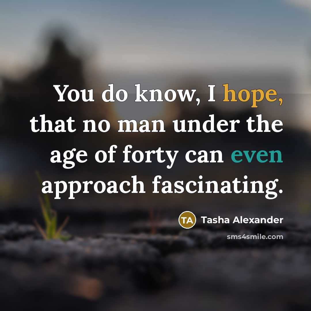 “You do know, I hope, that no man under the…” quote by Tasha Alexander