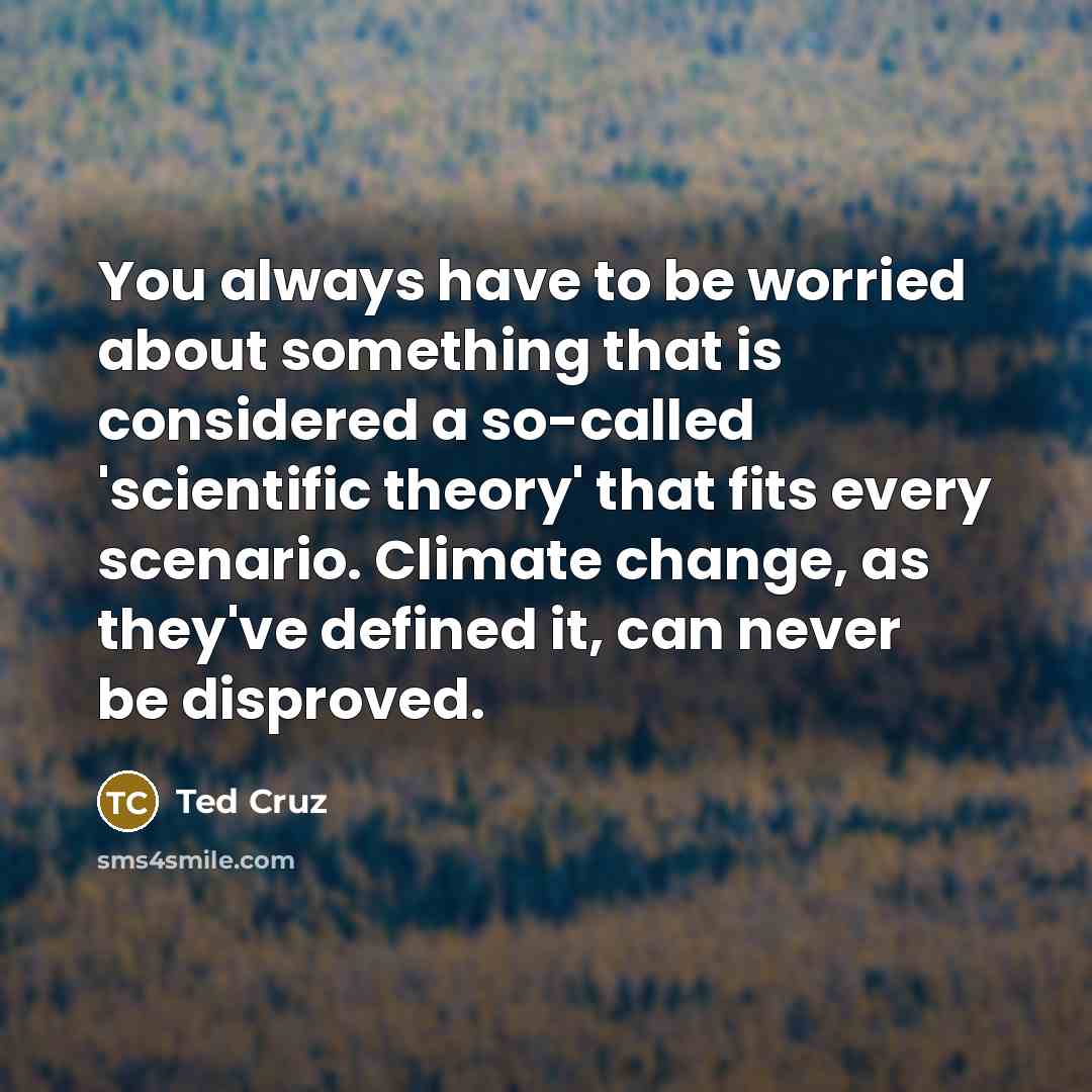 “You always have to be worried about something that is…” quote by Ted Cruz