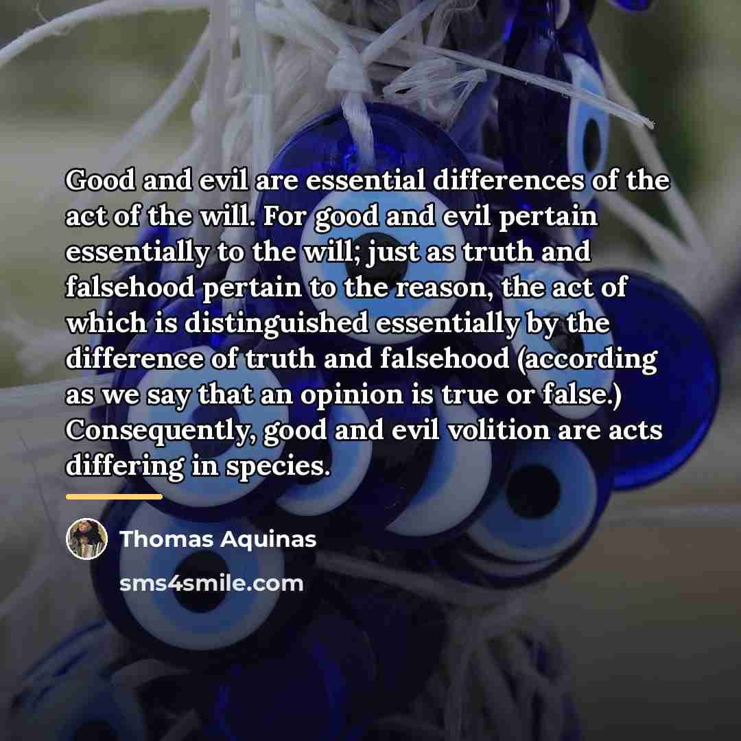 “Good and evil are essential differences of the act of…” quote by Thomas Aquinas