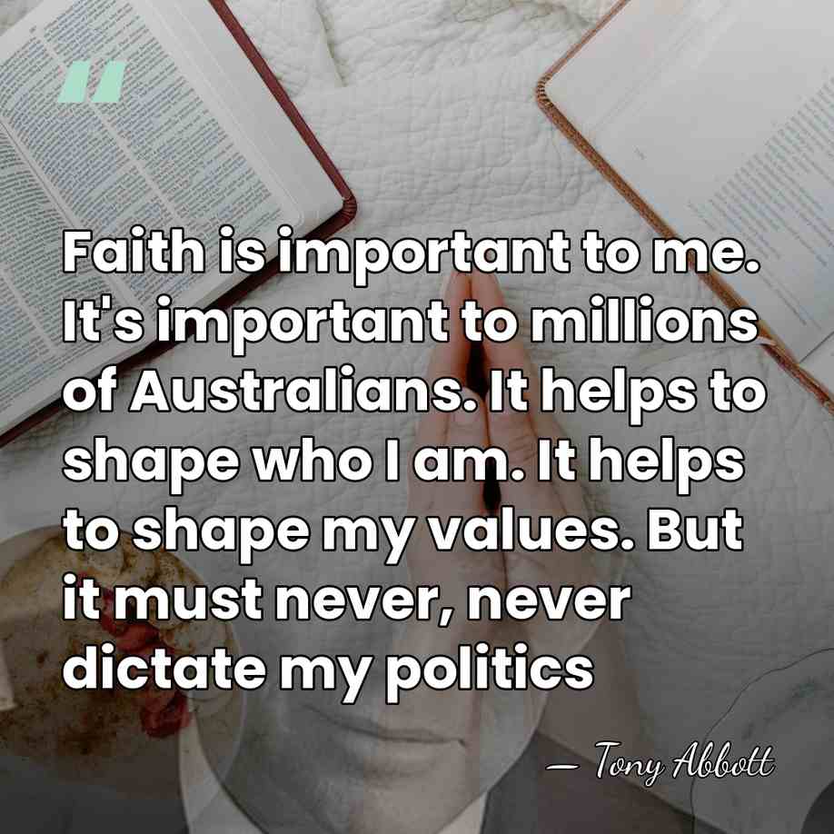 Faith is important to me. It's important to millions of Australians. It&hellip; - Tony Abbott