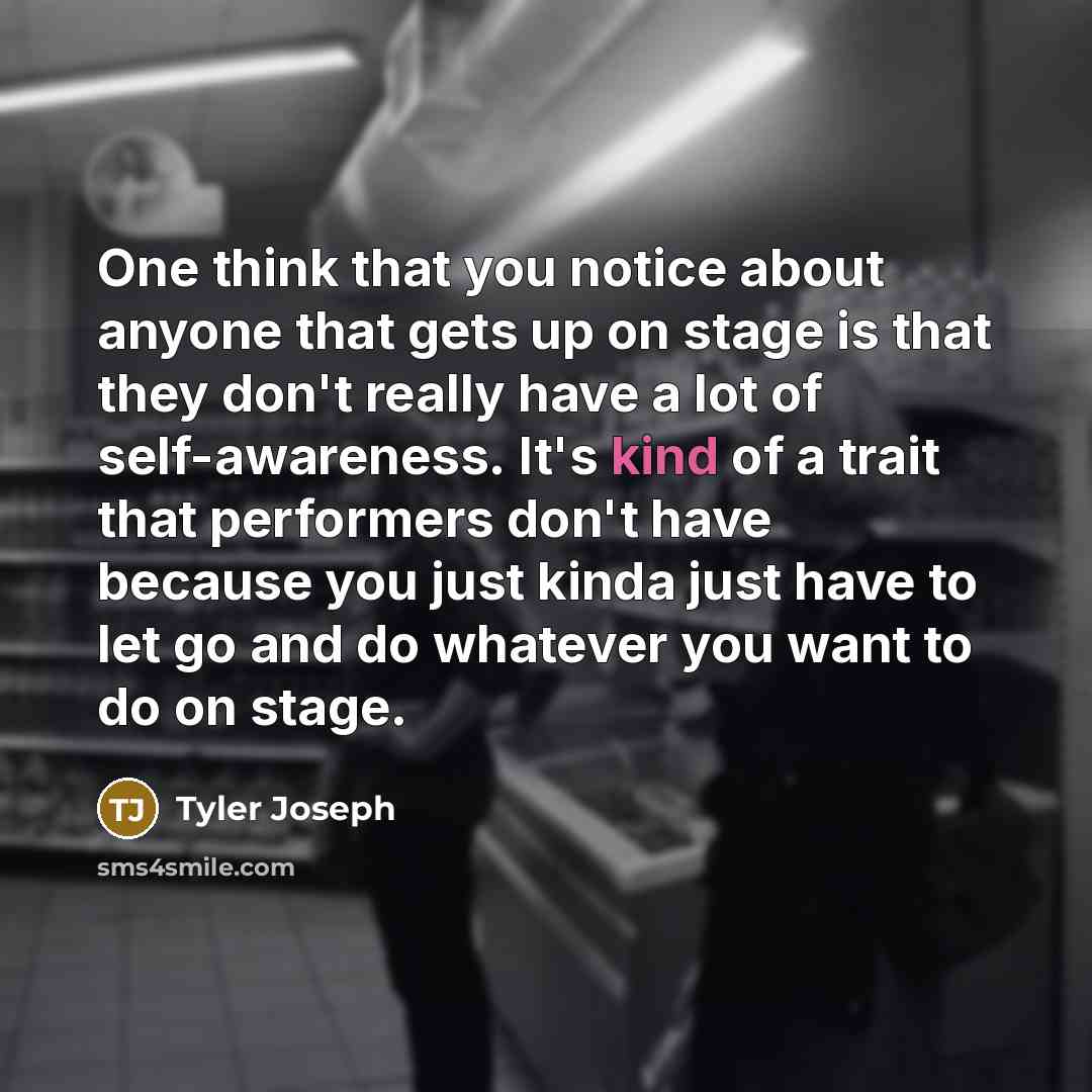 “One think that you notice about anyone that gets up…” quote by Tyler Joseph